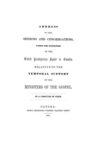 Address to the sessions and congregations, under the inspection of the United Presbyterian Synod in Canada, relative to the temporal support of the ministers of the gospel