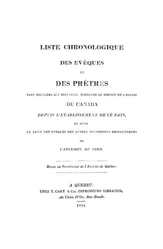 Liste chronologique des évêques et des prêtres tant séculiers que réguliers, employés au service de l'église du Canada (...)