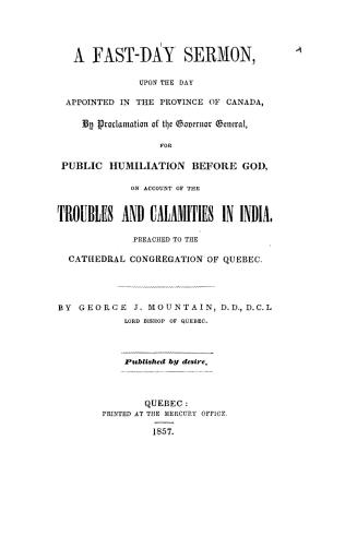 A fast-day sermon upon the day appointed in the province of Canada by proclamation of the Governor General for public humiliation before God on accoun(...)