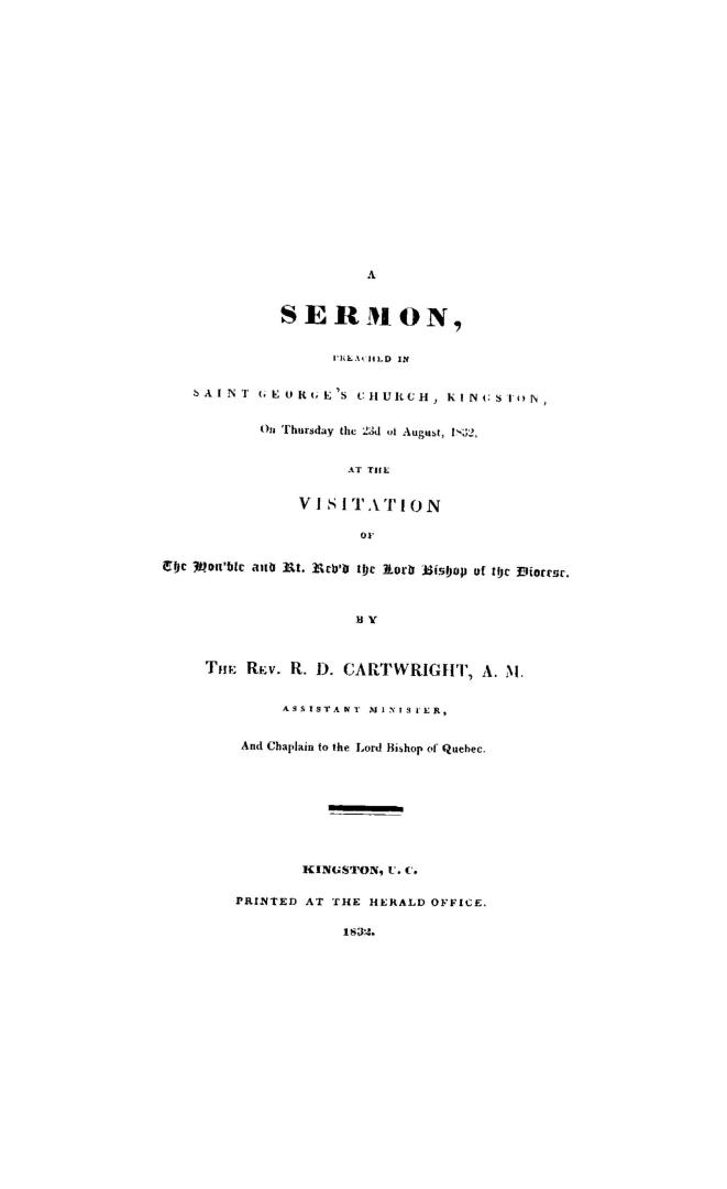 A sermon preached in Saint George's church, Kingston, on Thursday the 23rd of August, 1832, at the visitation of the Hon'ble and Rt. Rev'd the Lord Bishop of the diocese