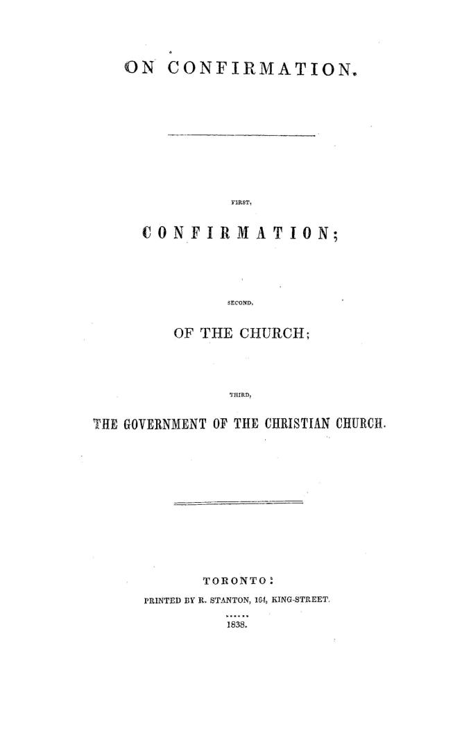 On Confirmation : first, Confirmation, second, Of the church, third, The government of the Christian church