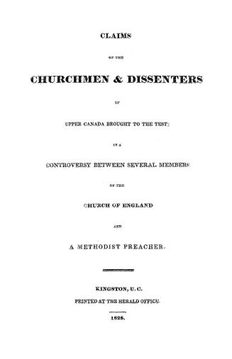 Claims of the churchmen & dissenters of Upper Canada brought to the test in a controversy between several members of the Church of England and a Methodist preacher