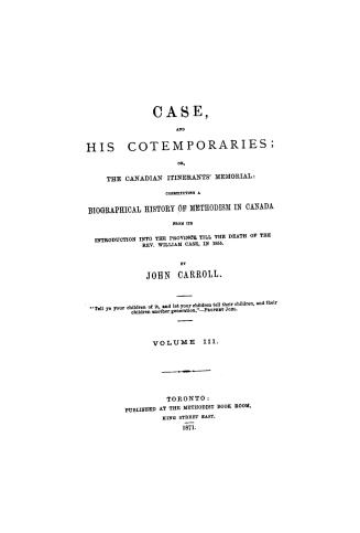 Case and his contemporaries, or, The Canadian itinerants' memorial, constituting a biographical history of Methodism in Canada, from its introduction (...)