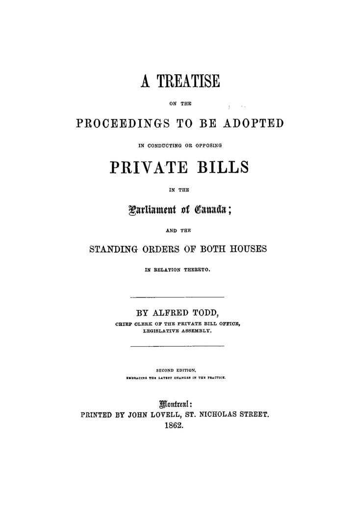 A treatise on the proceedings to be adopted in conducting or opposing private bills in the parliament of Canada, and the standing orders of both houses in relation thereto