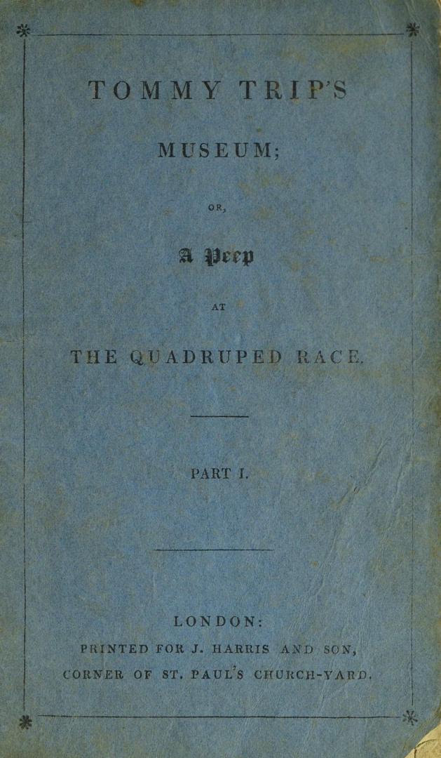 Tom Trip's museum, or, A peep at the quadruped race. Part I