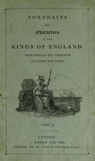 Portraits and characters of the kings of England : from William the Conqueror to George the Third