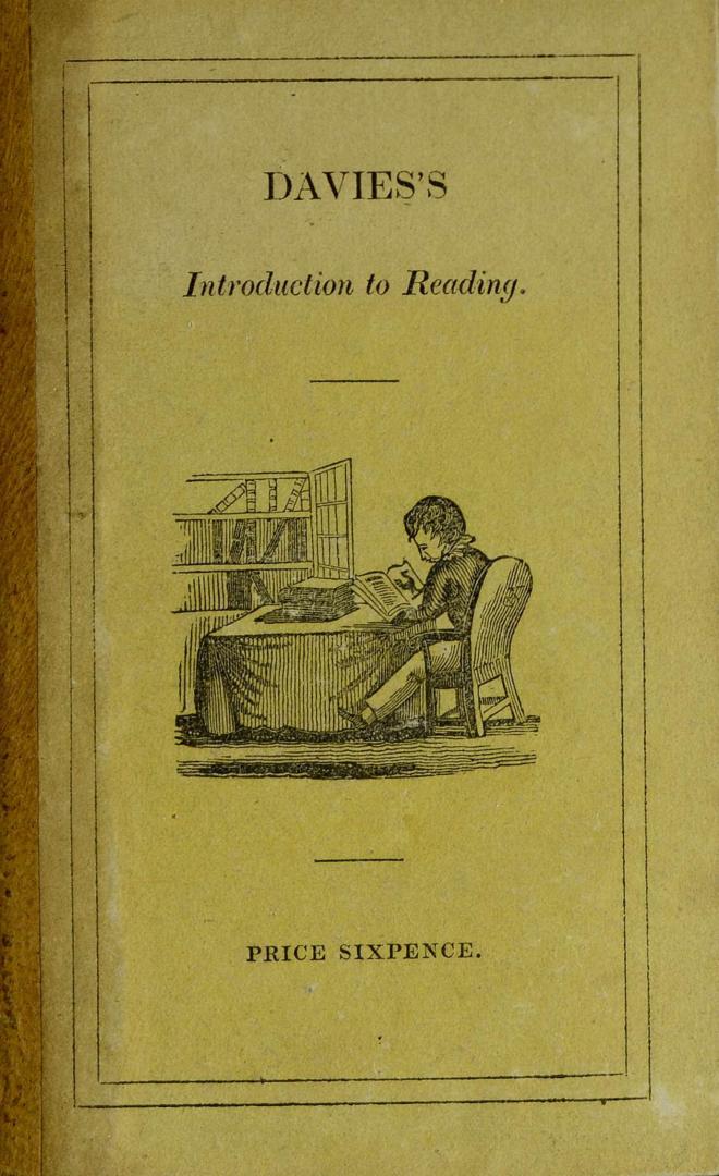 The newest reading made completely easy, or, An introduction to reading the holy Bible : consisting of scripture and moral lessons, so disposed that the learner is led on with pleasure, step by step, from simple and easy to compound and difficult words, which is allowed by all to be the most regular, speedy, and rational way of teaching : ornamented with neat prints