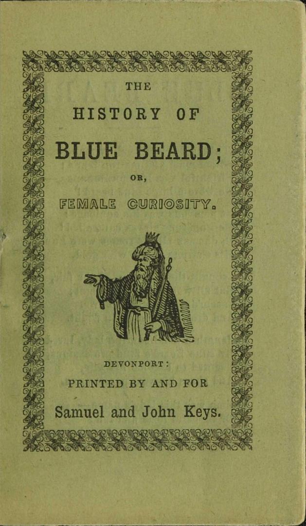 The history of Blue Beard, or, Female curiosity