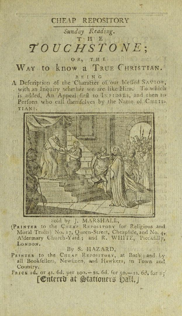 The touchstone, or, The way to know a true Christian : being a description of the character of our blessed Savior, with an inquiry whether we are like Him : to which is added, an appeal first to infidels, and then to persons who call themselves by the name of Christians