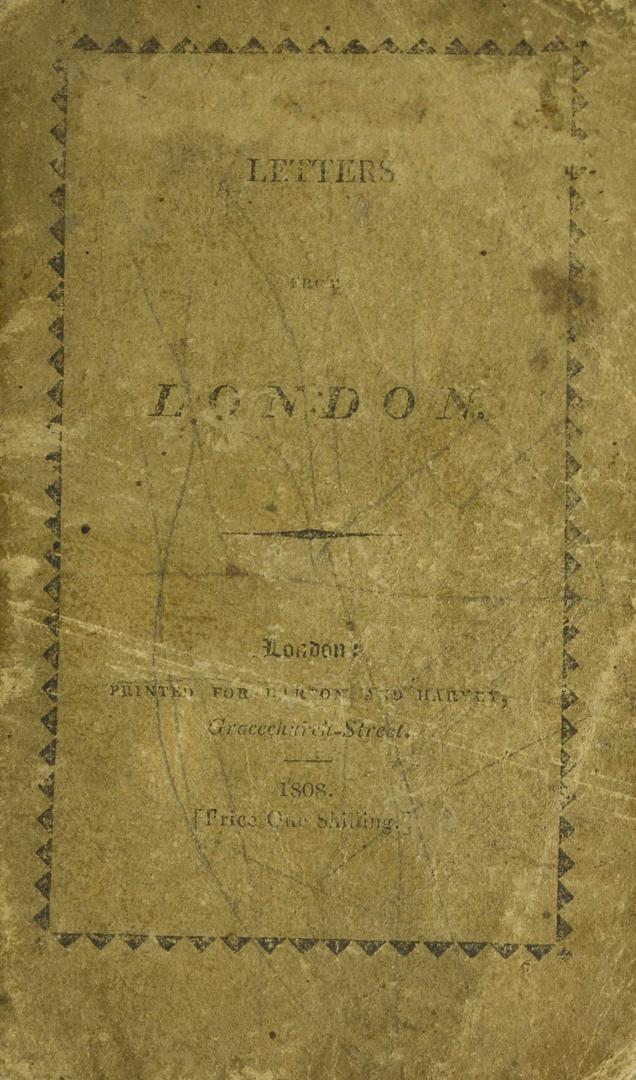 Letters written from London, descriptive of various scenes and occurrences frequently met with in the metropolis and its vicinity : for the amusement of children : illustrated by plates