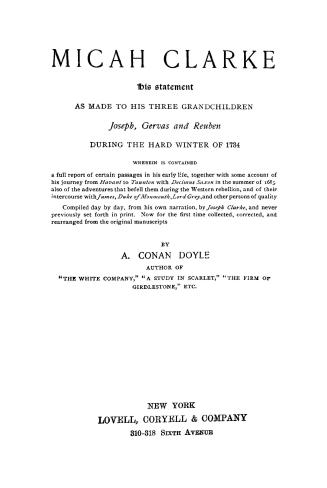 Micah Clarke : his statement as made to his three grandchildren, Jopseh, Gervas, and Reuben, during the hard winter of 1734 ...