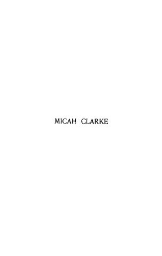 Micah Clarke : his statement as made to his three grandchildren, Joseph, Gervas and Reuben, during the hard winter of 1734