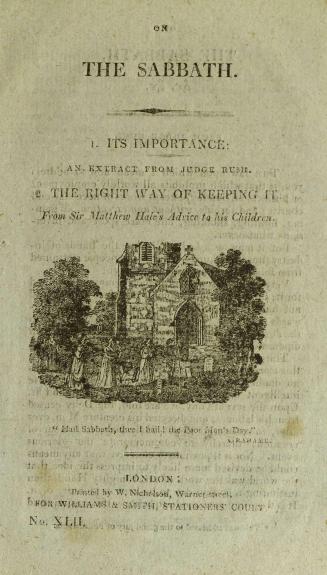 On the Sabbath : 1. Its importance : an extract from Judge Rush. 2. The right way of keeping it : from Sir Matthew Hales's advice to his children