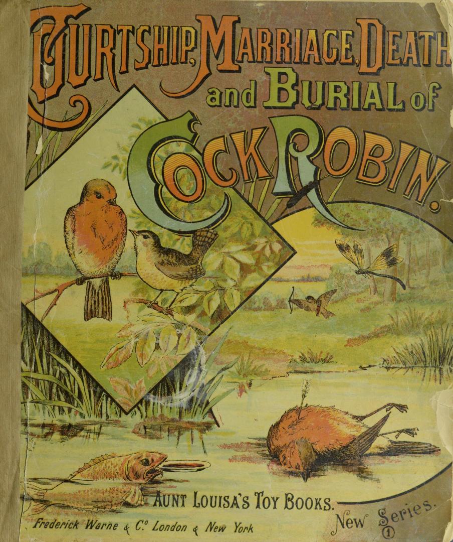 Courtship, marriage, death and burial of Cock Robin