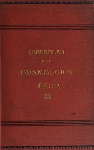 Chwedlau neu ddammegion Aesop : wedi eu cyfieithu o'r argraffiadau goreu yn yr iaith seisonig, a'u cyfaddasu i'r gymraeg