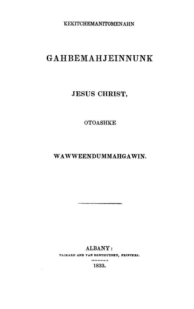 Kekitchemanitomenahn gahbemahjeinnunk Jesus Christ otoashke wawweendummahgawin