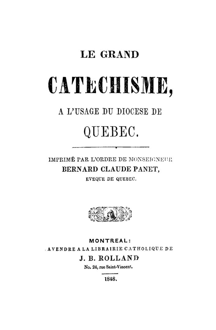 Le grand catechisme à l'usage du diocèse de Québec, imprimé par l'ordre de Monseigneur Bernard Claude Panet, Évêque de Québec