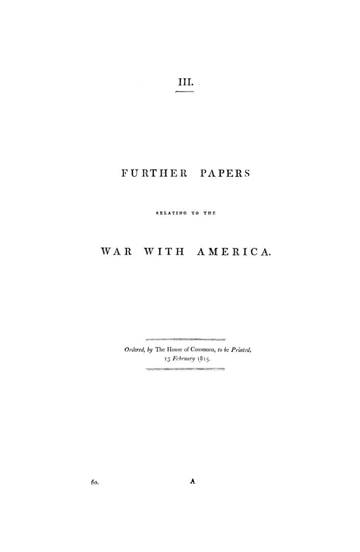 Further papers relating to the war with America