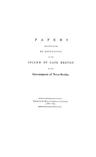 Papers relative to the re-annexation of the island of Cape Breton to the government of Nova Scotia