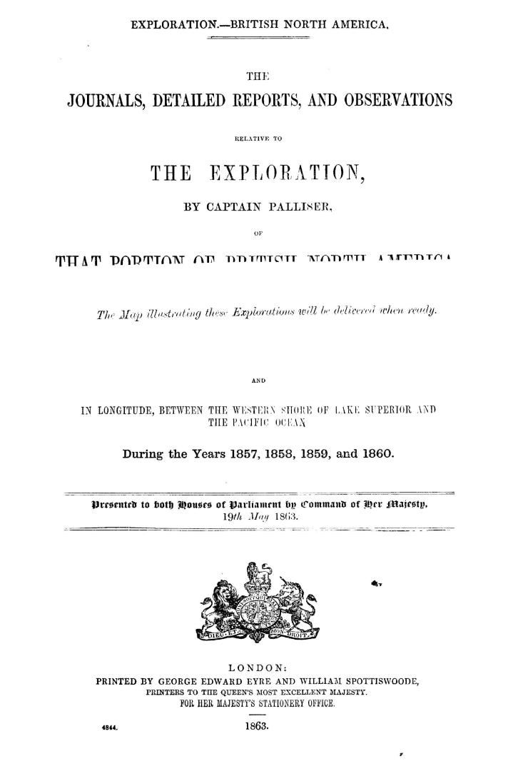 The journals, detailed reports and observations relative to the exploration by Captain Palliser of that portion of British North America which in lati(...)