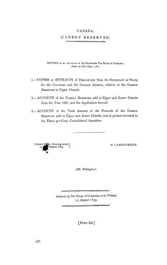 1. Copies or extracts of despatches from the Secretary of State for the Colonies and Sir George Arthur, relative to the clergy reserves in Upper Canad(...)