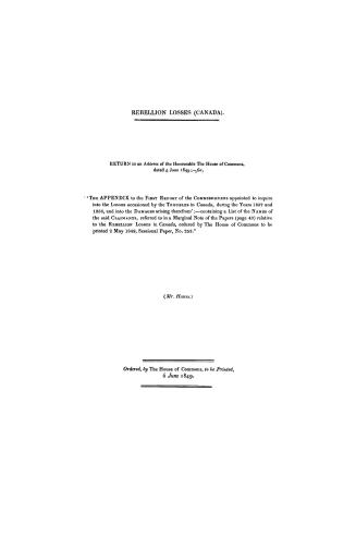 Rebellion losses (Canada) Return to an address of the Honourable the House of Commons dated 5 June 1849, --for, ''The appendix to the first report of (...)