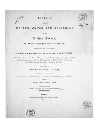 A treatise on the wealth, power, and resources of the British Empire, in every quarter of the world, including the East Indies: the rise and progress (...)