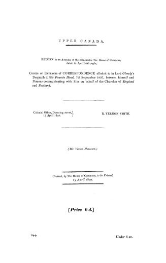 Copies or extracts of correspondence alluded to in Lord Glenelg's despatch to Sir Francis Head, 7th September 1837, between himself and persons commun(...)