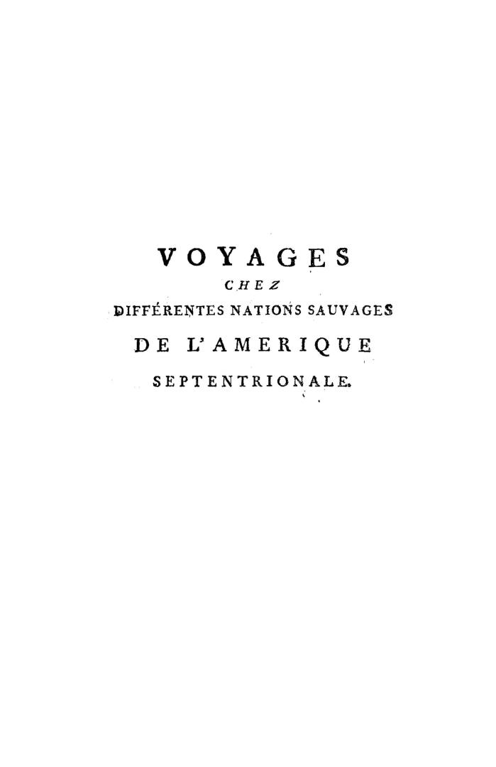 Voyages chez différentes nations sauvages de l'Amérique Septentrionale, renfermant des détails curieux sur les moeurs, usages, cérémonies religieuses,(...)