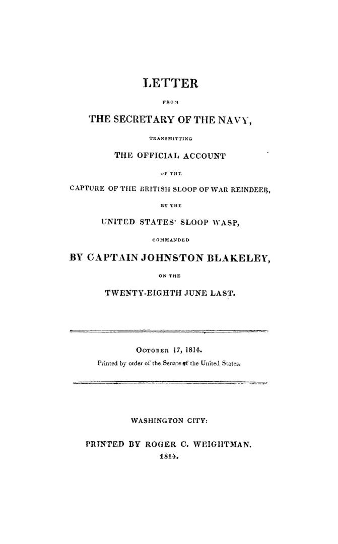 Letter from the Secretary of the navy transmitting the official account of the capture of the British sloop of war Reindeer by the United States' sloo(...)