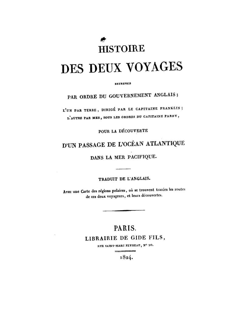 Histoire des deux voyages entrepris par ordre du gouvernement anglais, l'un par terre, dirigé par le capitaine Franklin, l'autre par mer, sous les ord(...)