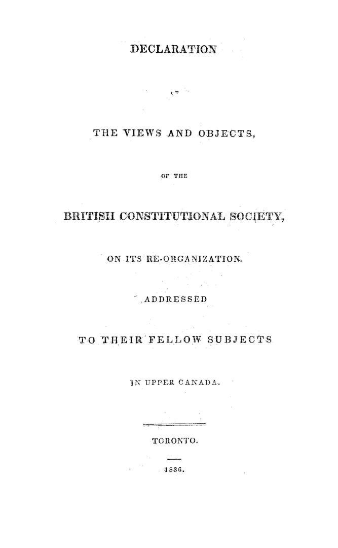 Declaration of the views and objects of the British Constitutional Society on its re-organization addressed to their fellow subjects in Upper Canada