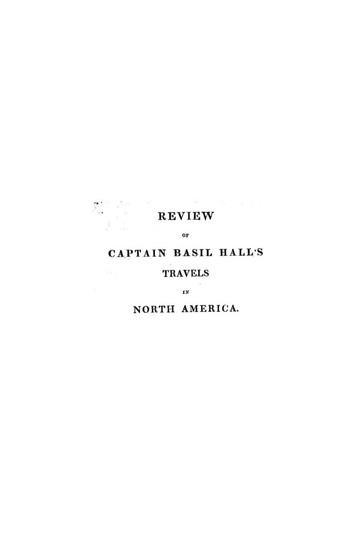 A review of Captain Basil Hall's Travels in North America, in the years 1827 and 1828