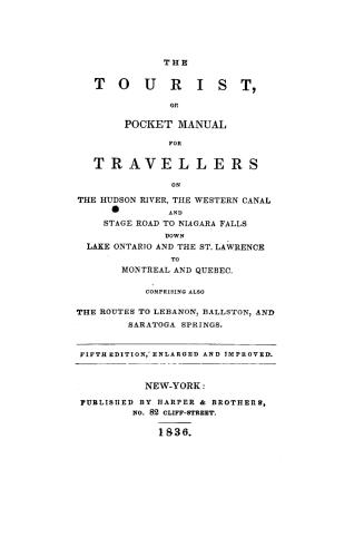 The tourist, or Pocket manual for travellers on the Hudson River, the western canal and stage road to Niagara Falls down Lake Ontario and the St. Lawr(...)