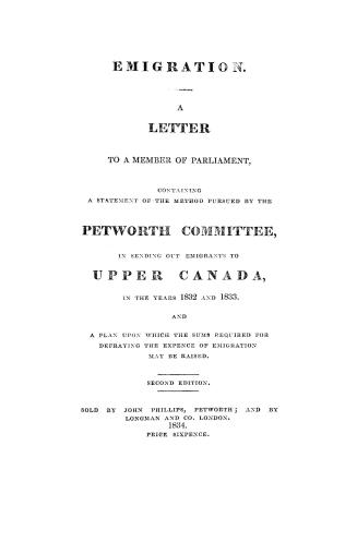 Emigration, a letter to a member of parliament, containing a settlement of the method pursued by the Petworth committee in sending out emigrants to Up(...)