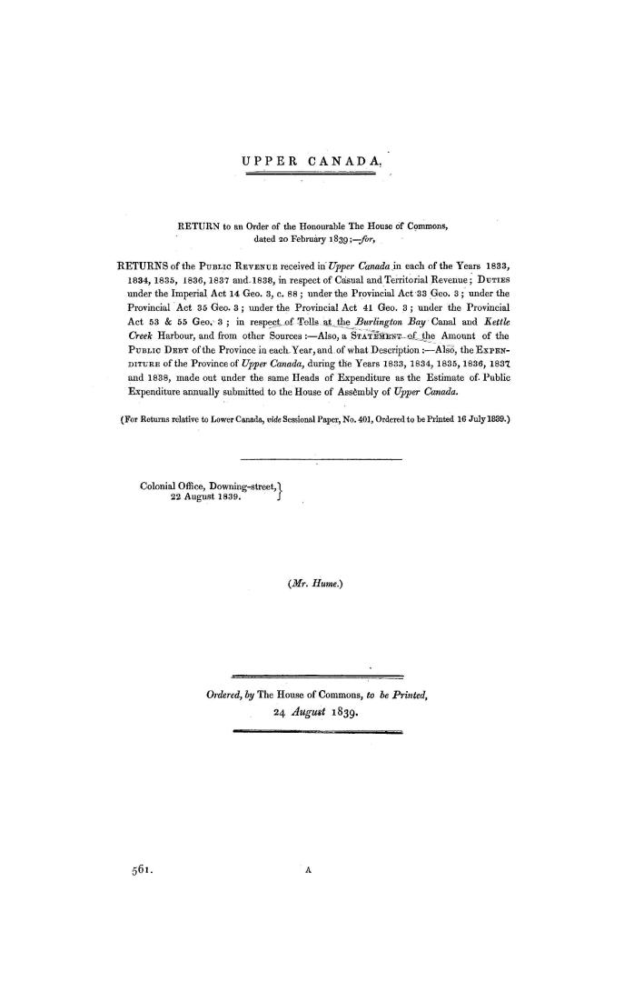 Upper Canada. Returns of the public revenue received in Upper Canada, from 1833 to 1838, in respect of casual and territorial reveneu, &c. (Mr. Hume.)(...)