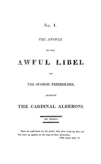 The answer to the awful libel of the Spanish freeholder, against the Cardinal Alberoni