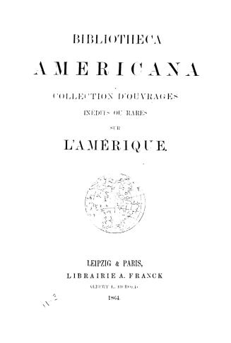 Book cover: Bibliotheca Americana. Collection d'ouvrages inédits ou rares sur l'amérique septen…