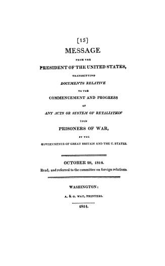 Message from the President of the United States, transmitting documents relative to the commencement and progress of any acts or system of retaliation(...)