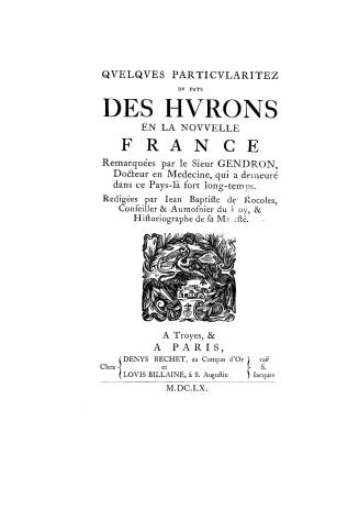 Qvelqves particvlaritez dv pays des Hvrons en la Novvelle France, remarquées par le sieur Gendron