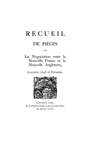 Recueil de pièces sur la negociation entre la Nouvelle France et la Nouvelle Angleterre, és années 1648 et suivantes