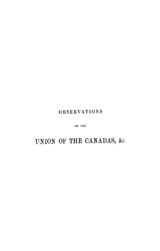 Observations on the union of the Canadas, and of the Canada government bill