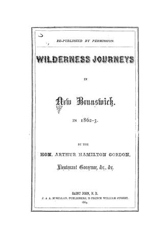 Wilderness journeys in New Brunswick in 1862-3