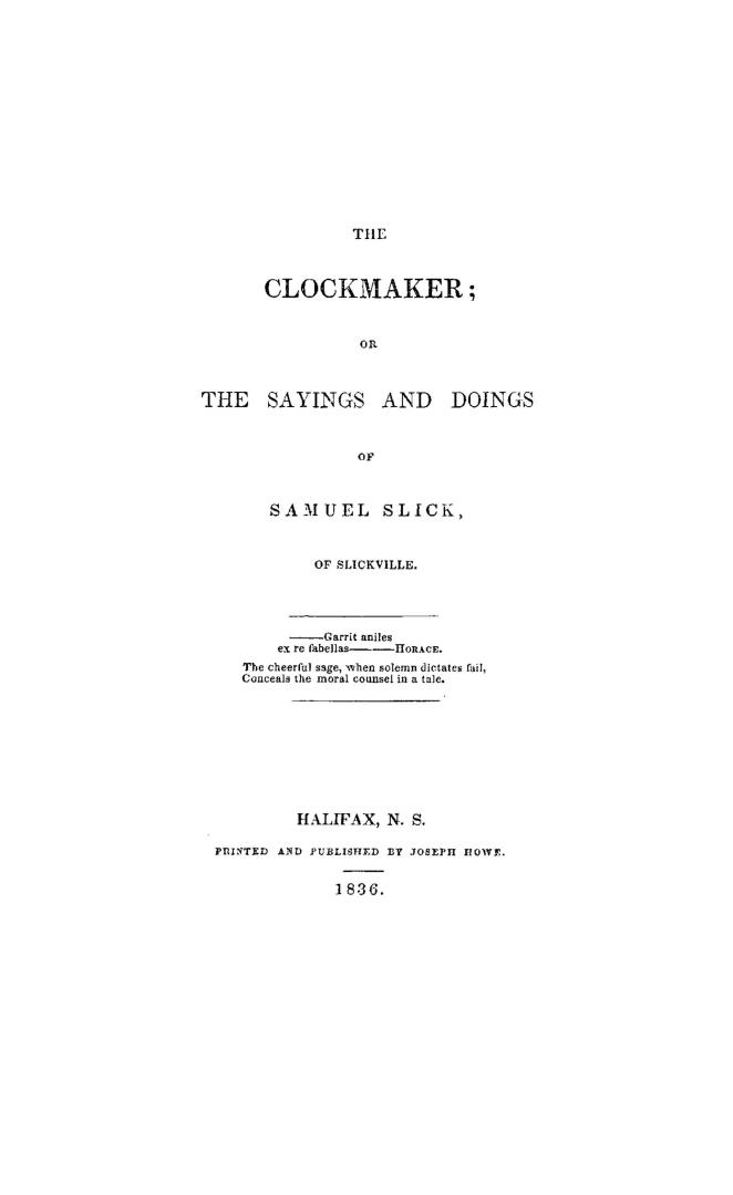 [The clockmaker, or, The sayings and doings of Samuel Slick of Slickville