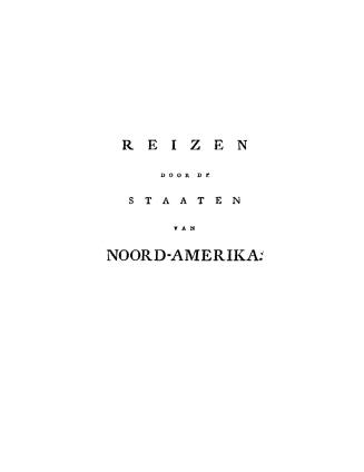 Reizen door de staaten van Noord-Amerika en de provintièn van Opper-en Neder-Canada in de jaaren 1795, 1796 en 1797