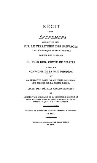 Récit des événemens qui ont eu lieu sur le territoire des sauvages dans l'Amérique septentrionale depuis les liaisons du trés Hon. comte de Selkirk (...)