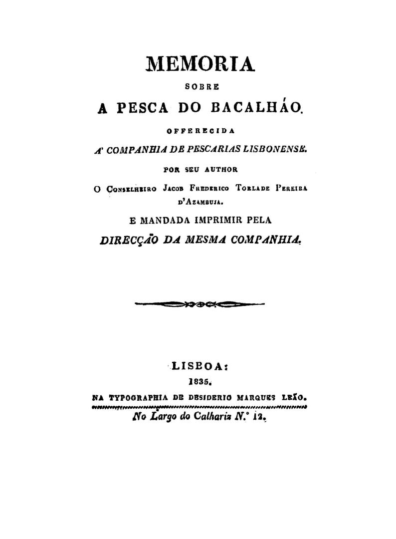 Memoria sobre a pesca do bacalh?o, offerecida a'Companhia de Pescarias Lisbonense