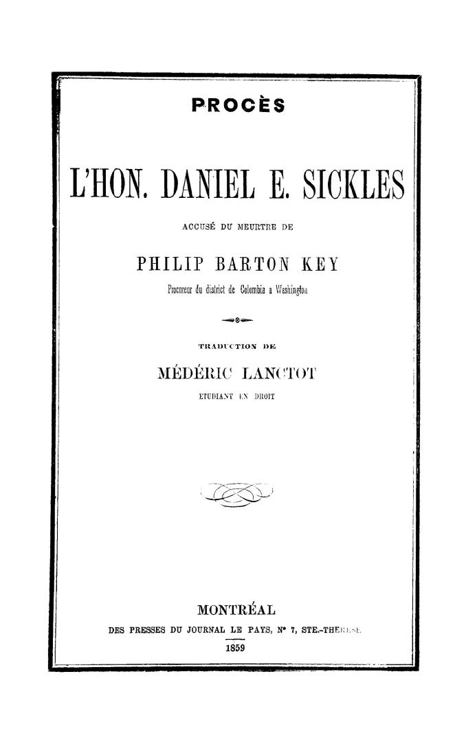 Procès de l'Hon. Daniel E. Sickles : accusé du meurtre de Philip Barton Key procureur du district de Columbia à Washington