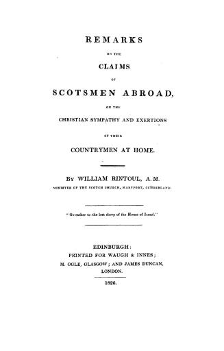 Remarks on the claims of Scotsmen abroad, on the Christian sympathy and exertions of their countrymen at home