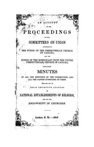 An account of the proceedings of the committees on union appointed by the Synod of the Presbyterian Church of Canada and the Synod of the Missionary ((...)